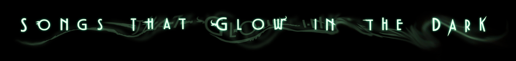 Songs that Glow in the Dark